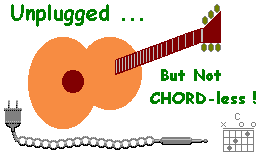 Unplugged ... But Not CHORD-less !
